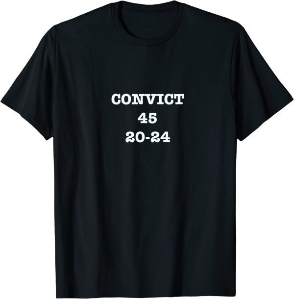 Funny Convict Trump 45 20-24 T-Shirt