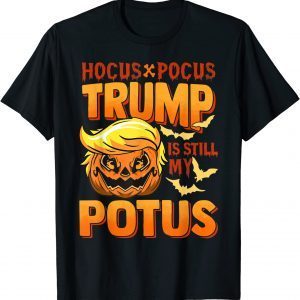 Hocus Pocus Trump Is Still My Potus Funny T-Shirt