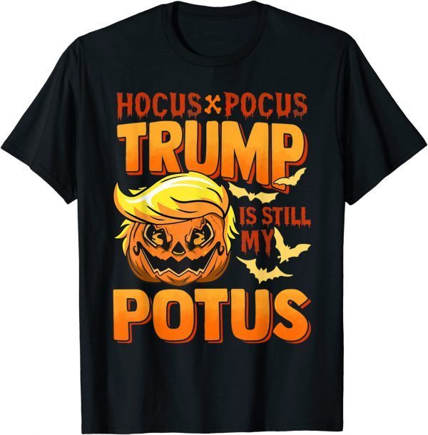 Hocus Pocus Trump Is Still My Potus Funny T-Shirt