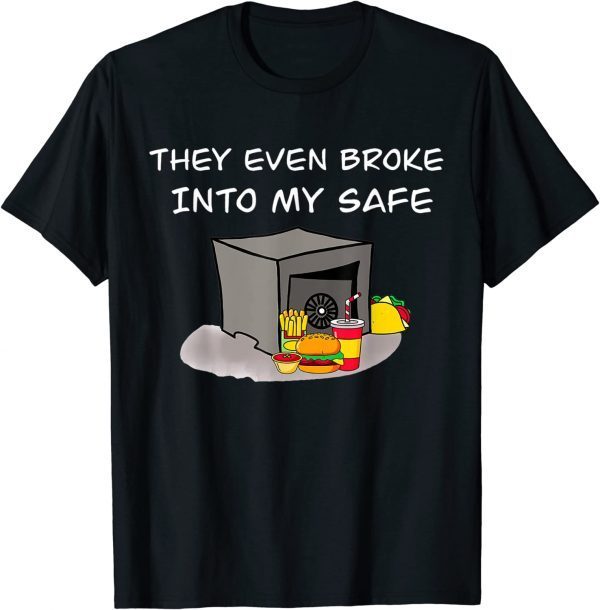 They Even Broke Into My Safe Funny Trump 2024 FBI Raid Safe T-Shirt