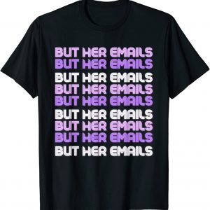 Official But Her Emails Clinton Meme But Her Emails Women T-Shirt