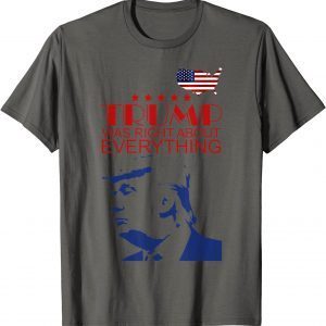 Trump Was Right About Everything USA Flag 2022 T-Shirt