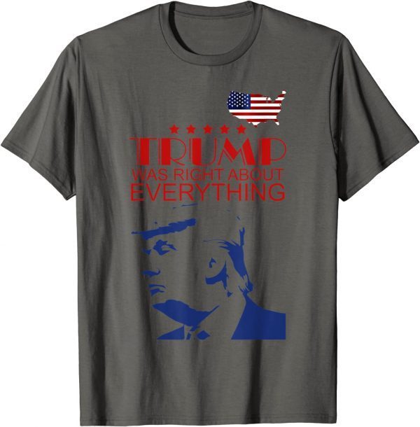 Trump Was Right About Everything USA Flag 2022 T-Shirt