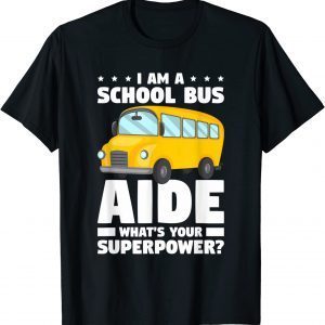 I Am A School Bus Aide What's Your Superpower T-Shirt