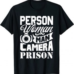 Person Woman Man Camera Prison Funny Trump Funny T-Shirt