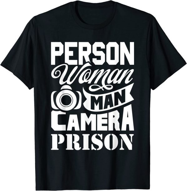 Person Woman Man Camera Prison Funny Trump Funny T-Shirt