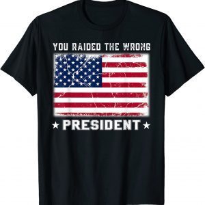 Trump You Raided The Wrong President Official T-Shirt