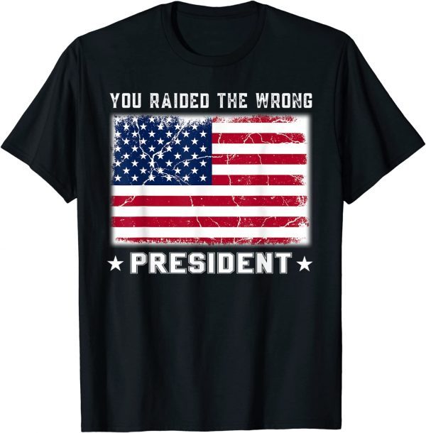 Trump You Raided The Wrong President Official T-Shirt