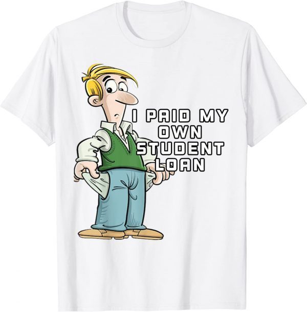 I Paid My Own Student Loan, Joe Biden T-Shirt