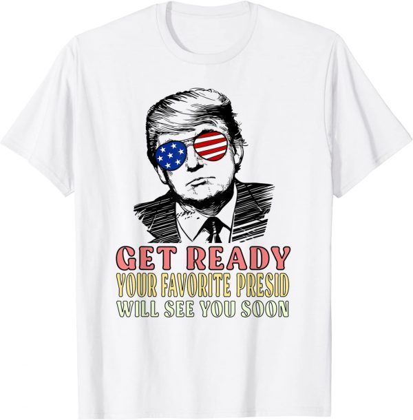 Get Ready Your Favorite President Will See You Soon trump 24 Vintage T-Shirt