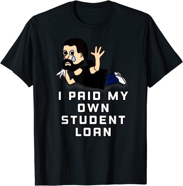 I Paid My Own Student Loan T-Shirt