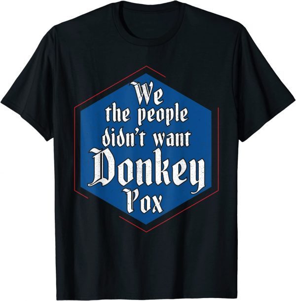 Trump 2024 Constitution We The People Didn't Want Donkey Pox Shirts