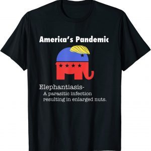 Funny Elephantiasis America’s Disease Anti Republican T-Shirt