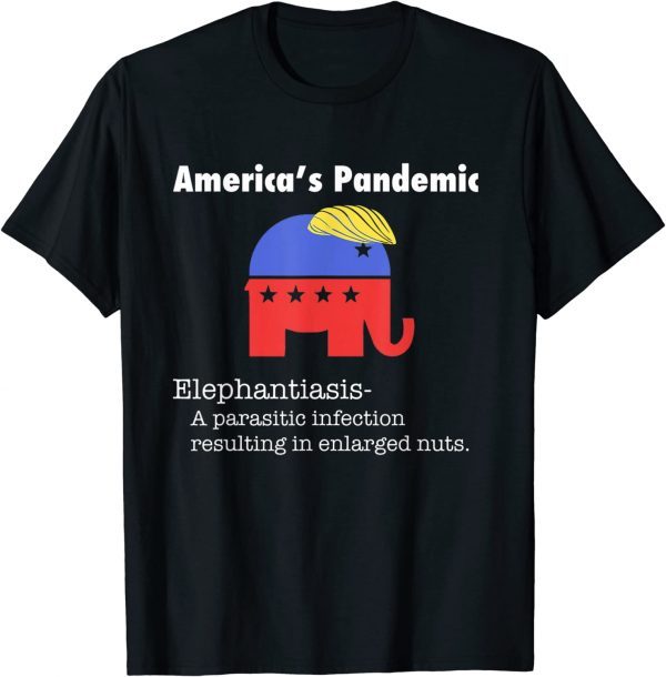 Funny Elephantiasis America’s Disease Anti Republican T-Shirt