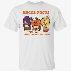 Hocus Pocus i need coffee to focus official shirt