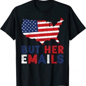 Vintage But Her Emails American Flag Clinton Lover Anti Trump T-Shirt