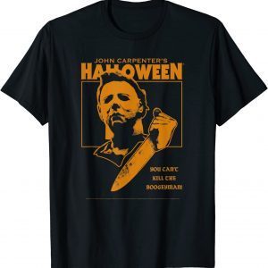Halloween You Can't Kill the Boogeyman! Funny T-shirt