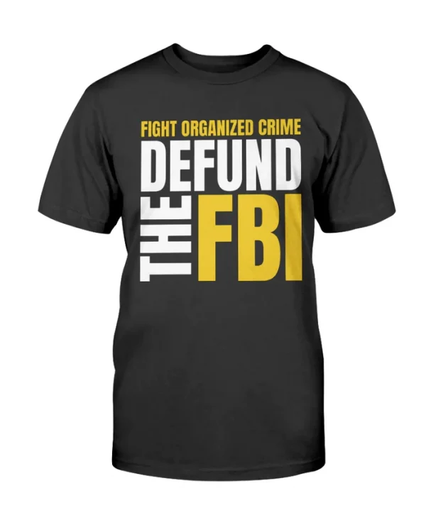 Fight Organized Crime Defund the FBI T-Shirt