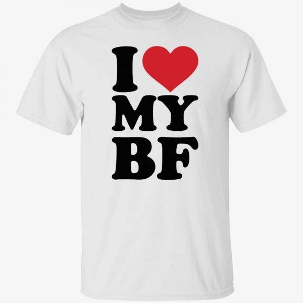 I love my bf tee shirt