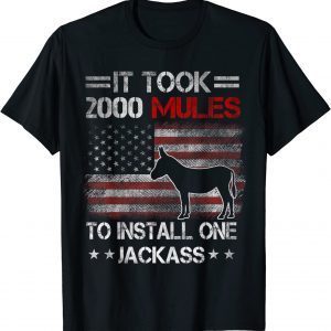 It Took 2000 Mules To Install One Jackass, Sarcastic Tees Unisex T-Shirt