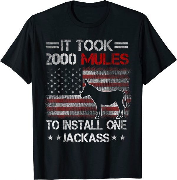 It Took 2000 Mules To Install One Jackass, Sarcastic Tees Unisex T-Shirt