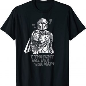 Star Wars The Mandalorian I Thought This Was the Way 2022 T-Shirt