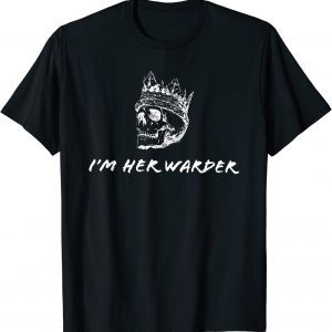 I'm Her Warder Shirt