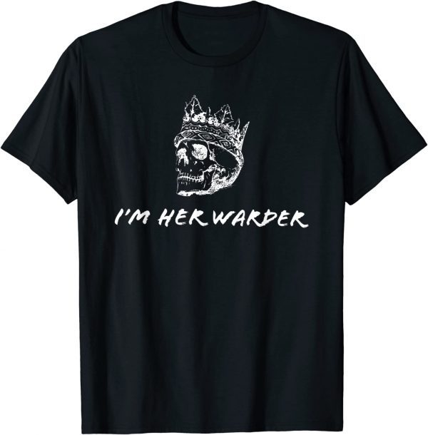 I'm Her Warder Shirt