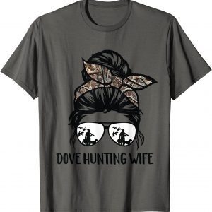 Messy Bun Funny Dove Hunter Wife 2022 T-Shirt