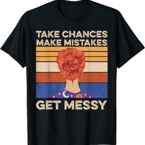 Womens Take Chances Make Mistakes Get Messy T-Shirt