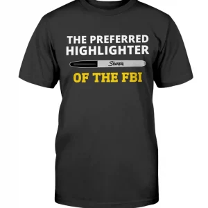 The Preferred Highlighter of the FBI T-Shirt