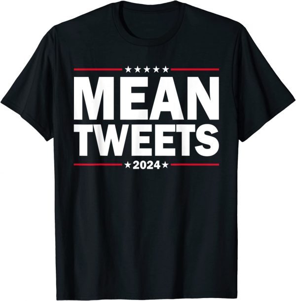 Mean Tweets 2024 Elections President Trump Tee Shirt