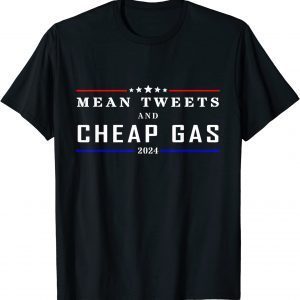 Mean Tweets And Cheap Gas Funny 2024 Pro Trump Official T-Shirt