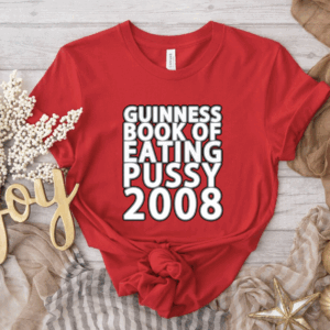 Guinness book of eating pussy 2008 gift shirt