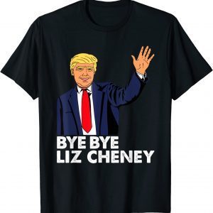 Official Bye Bye Liz Cheney Anti Liz Cheney T-Shirt