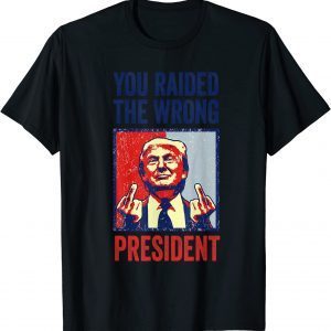 Trump You Raided The Wrong President 2024 Shirt
