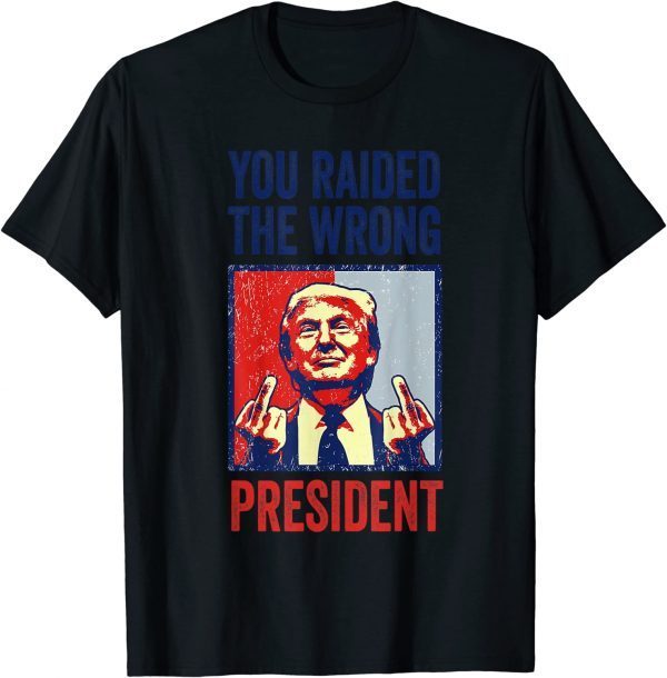Trump You Raided The Wrong President 2024 Shirt