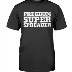 Freedom Super Spreader Unisex T-Shirt
