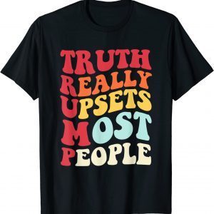 Official Truth Really Upsets Most People Trump T-Shirt