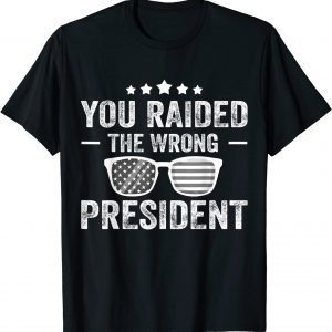 You Raided The Wrong President Trump Sunglasses Shirt