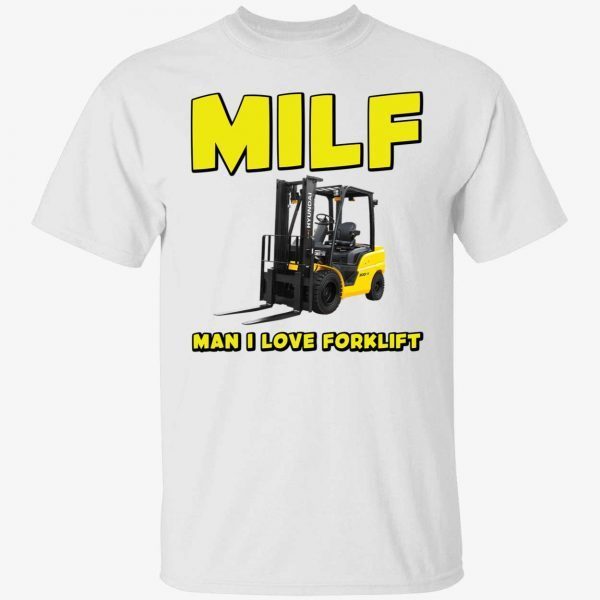 Milf man i love forklift classic shirt