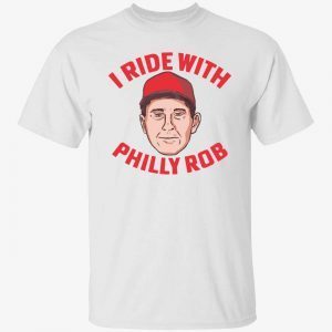 I Ride with Philly Rob official t-shirt