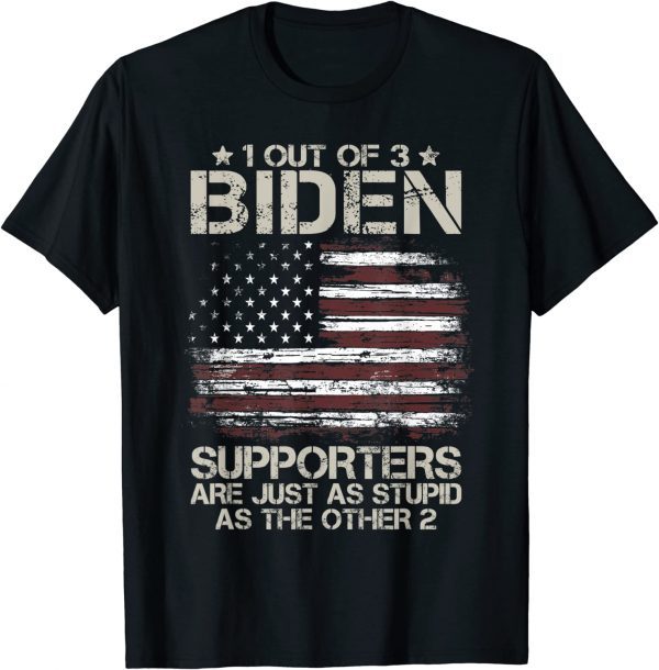 1 Out Of 3 Biden Supporters Are As Stupid As The Other 2 Men Classic T-Shirt