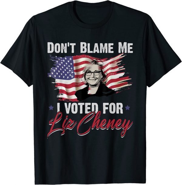 Don't Blame Me I Voted for Cheney Distressed T-Shirt