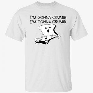 2023 I’m gonna crumb t-shirt