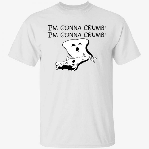 2023 I’m gonna crumb t-shirt