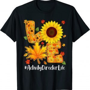 Funny Love Activity Director Life Thanksgiving Autumn Fall Leaf T-Shirt