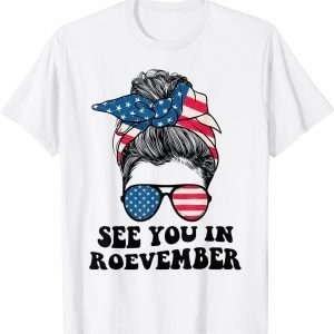 See You In Roevember Tee Messy Bun USA Funny T-Shirt