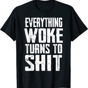 Everything Woke Turns To Shit Vote For Trump 2024 Anti Biden T-Shirt
