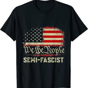 Semi-Fascist Funny Political Humor Biden Semi Fascist Tee Shirts